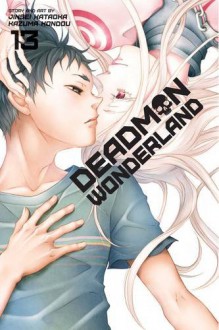 Deadman Wonderland, Vol. 13 - Jinsei Kataoka, Kazuma Kondou