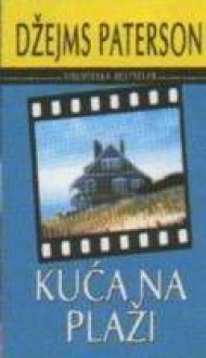 Kuća na plaži - James Patterson, Džejms Paterson