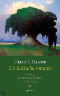 De Indische romans: Oeroeg, Heren van de thee, Sleuteloog - Hella S. Haasse