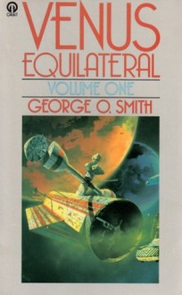 Venus Equilateral, Volume One - George O. Smith