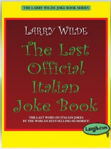 The Last Official Italian Joke Book (The Larry Wilde Joke Book Series) - Larry Wilde