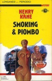 Smoking & piombo - Henry Kane, Luciano Savoia