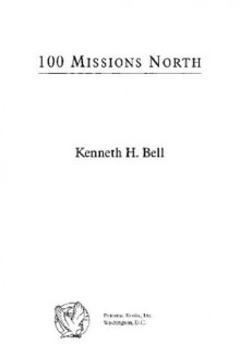 100 Missions North: A Fighter Pilot's Story of the Vietnam War - Ken Bell