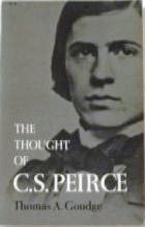 The Thought of C. S. Peirce - Thomas A. Goudge