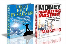 Finances Box Set #10: Money Marketing Mastery + Debt Free Forever - J.J. Jones