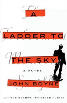 A Ladder to the Sky - John Boyne