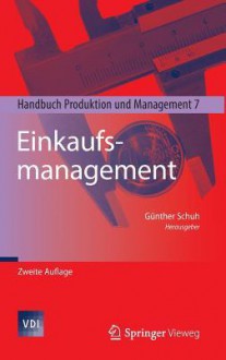 Einkaufsmanagement: Handbuch Produktion Und Management 7 - Gunther Schuh