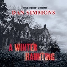 A Winter Haunting - Inc. Blackstone Audio, Inc., Bronson Pinchot, Dan Simmons