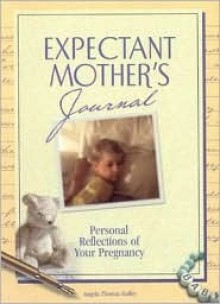 An Expectant Mother's Journal - Angela Thomas Guffey