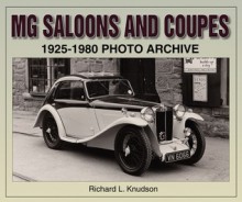 MG Saloons & Coupes 1925-1980 Photo Archive - Richard Knudson