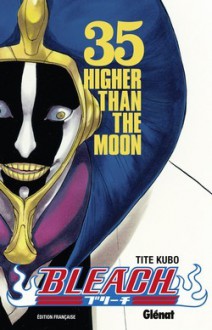 Bleach, Tome 35: Higher than the Moon - Tite Kubo