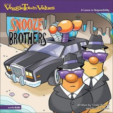 The Snooze Brothers: A Lesson in Responsibility (Big Idea Books / VeggieTown Values) - Cindy Kenney, Doug Peterson