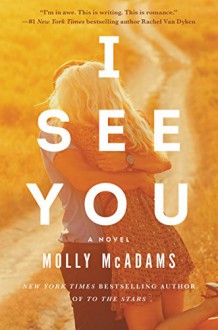 I See You: A Novel - Molly McAdams