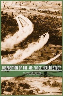 Disposition of the Air Force Health Study - Institute of Medicine of the National Ac