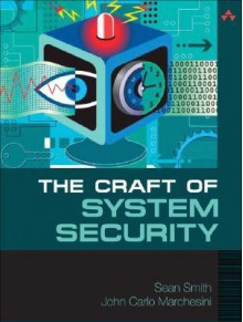 The Craft of System Security - Sean Smith, John Marchesini