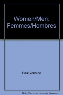 Women/Men: Femmes/Hombres - Paul Verlaine