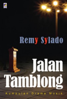 Jalan Tamblong: Kumpulan Drama Musik - Remy Sylado