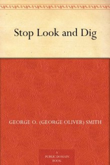 Stop Look and Dig - George O. (George Oliver) Smith