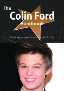 The Colin Ford Handbook - Everything You Need to Know about Colin Ford - Emily Smith