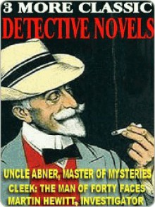 Three More Classic Detective Novels - Melville Davisson Post, Arthur Morrison, Thomas W. Hanshew