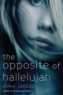 The Opposite of Hallelujah - Anna Jarzab