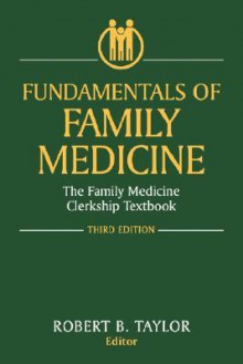 Fundamentals of Family Medicine: The Family Medicine Clerkship Textbook - Robert B. Taylor