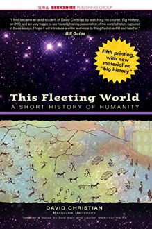 This Fleeting World: A Short History of Humanity - David Christian