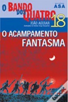 O Acampamento Fantasma - João Aguiar