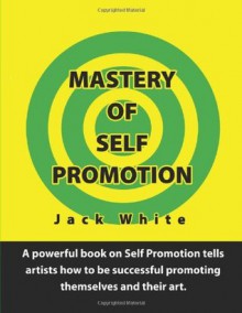 Mastery of Self Promotion - Jack White