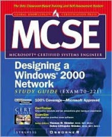 MCSE Designing a Windows 2000 Network Infra- Structure Study Guide (Exam 70-221) [With CDROM] - Syngress Media Inc, Debra Littlejohn Shinder, Syngress Media Inc.