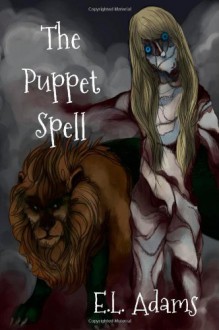 The Puppet Spell - E. L. Adams