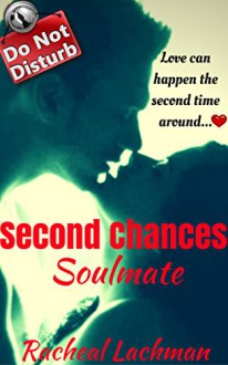 Second Chances Soulmate (Now, Forever & Always Book 1) - Racheal Lachman