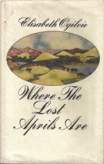 Where The Lost Aprils Are - Elisabeth Ogilvie