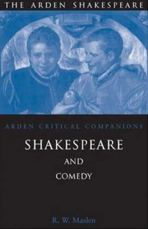 Shakespeare And Comedy: Arden Critical Companions - Robert W. Maslen