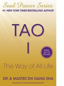 Tao I: The Way of All Life (Soul Power) - Zhi Gang Sha, Michael Bernard Beckwith