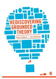 Rediscovering Grounded Theory - Barry Gibson, Jan Hartman