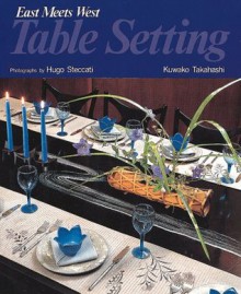 Table Setting: East Meets West - Kuwako Takahashi