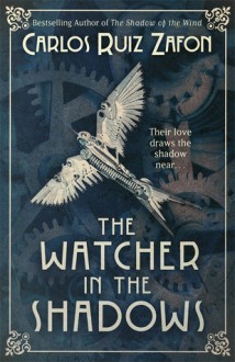 The Watcher in the Shadows - Carlos Ruiz Zafon