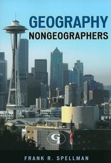 Geography For Nongeographers - Frank R. Spellman