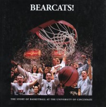 Bearcats!: The Story of Basketball at the University of Cincinnati - William Strode