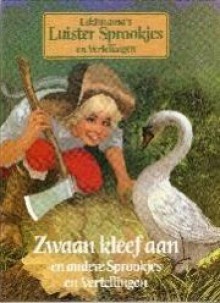 Zwaan kleef aan en andere sprookjes en vertellingen - Various