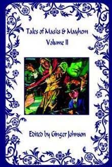 Tales Of Masks &Amp; Mayhem: Volume Ii - Ginger Johnson