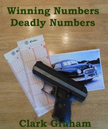 Winning Numbers Deadly Numbers (Jack Warden Detective Series) - Clark Graham