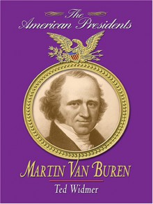 Martin Van Buren - Ted Widmer, Arthur M. Schlesinger Jr.