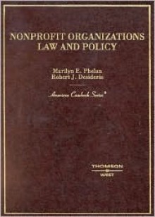 Non-Profit Organizations: Law and Policy - Marilyn E. Phelan, Robert J. Desiderio