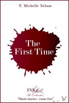 The First Time - T. Michelle Nelson