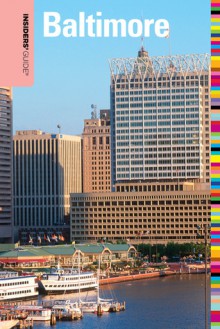 Insiders' Guide&reg; to Baltimore, 6th - Judy Colbert