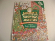 Sammy's Tree-Mendous Christmas Adventure: Finding the True Meaning of Christmas (A Seeking Sammy Book) - Daniel J. Hochstatter