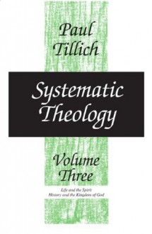 Systematic Theology, Volume 3 - Paul Tillich