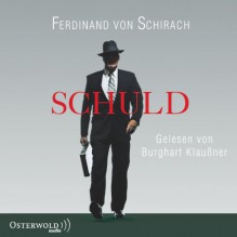 Schuld: Stories (Ungekürzte Lesung): 3 CDs - Ferdinand von Schirach, Burghart Klaußner